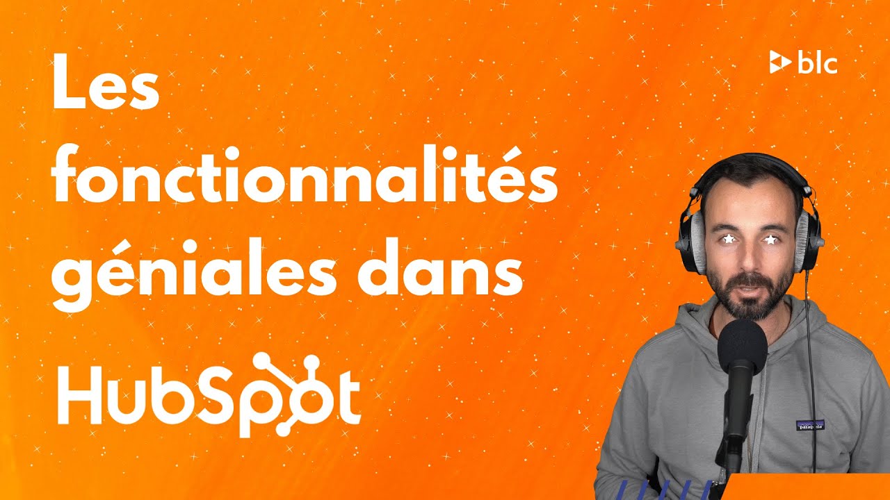 Hubspot CRM : Les fonctionnalités géniales !